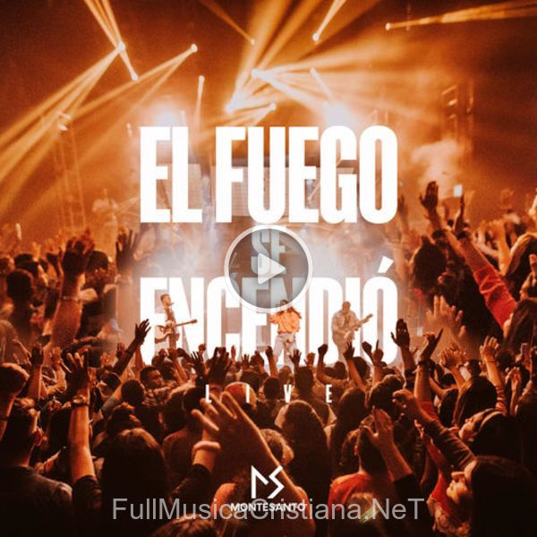 ▷ El Fuego Se Encendió (Live) de Montesanto 🎵 Canciones del Album El Fuego Se Encendió (Live)