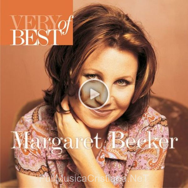 ▷ Say The Name de Margaret Becker 🎵 del Álbum Very Best Of Margaret Becker