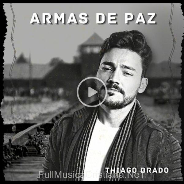 ▷ Armas De Paz de Thiago Brado 🎵 Canciones del Album Armas De Paz