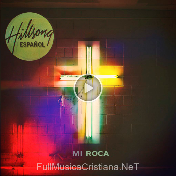 ▷ Te Alabo [En Vivo] de Hillsong 🎵 del Álbum Mi Roca