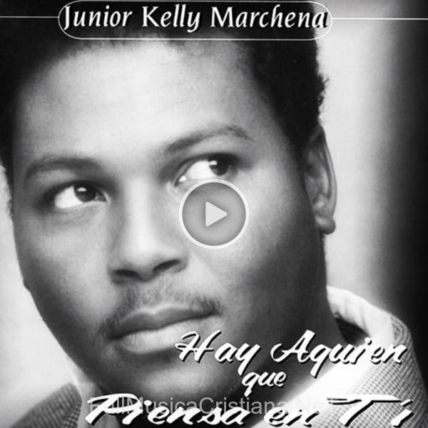 ▷ Sabe Jehova de Junior Kelly Marchena 🎵 del Álbum Hay Alguien Que Piensa En Ti