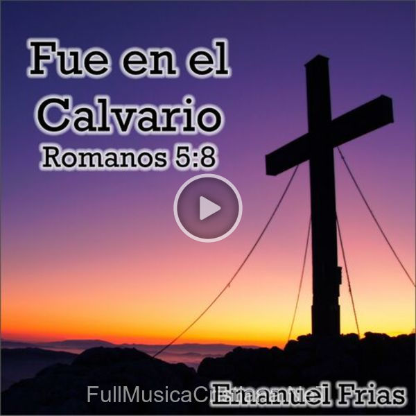 ▷ Fue En El Calvario de Emanuel Frias 🎵 del Álbum Fue En El Calvario