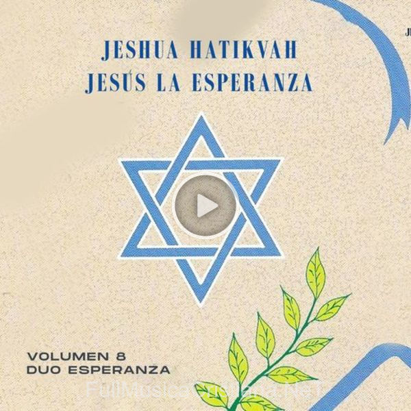 ▷ Jeshua Hatikvah (Jesús La Esperanza) de Duo Esperanza 🎵 Canciones del Album Jeshua Hatikvah (Jesús La
