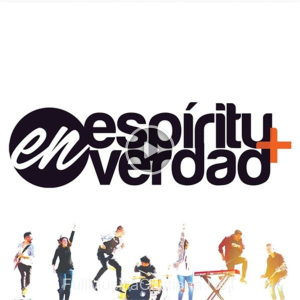 ▷ Canciones de En Espiritu y En Verdad 🎵 Discografía completa de En Espiritu y En Verdad