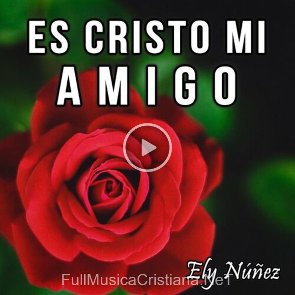 ▷ Es Cristo Mi Amigo de Ely Núñez 🎵 Canciones del Album Es Cristo Mi Amigo