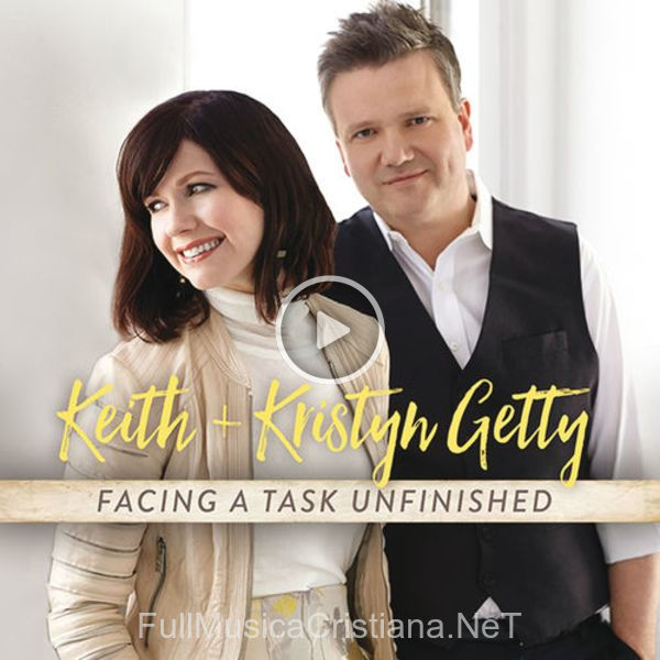 ▷ O Children Come de Keith & Kristyn Getty 🎵 del Álbum Facing A Task Unfinished