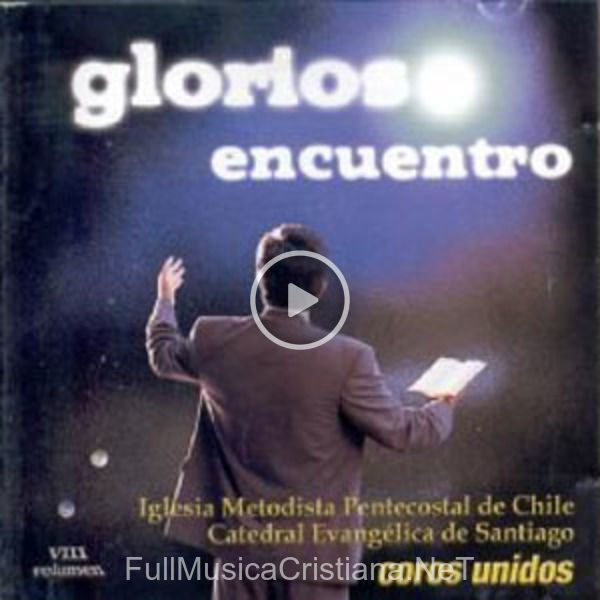 ▷ Cuando Clamo Adios de Coros Unidos 🎵 del Álbum Glorioso Encuentro