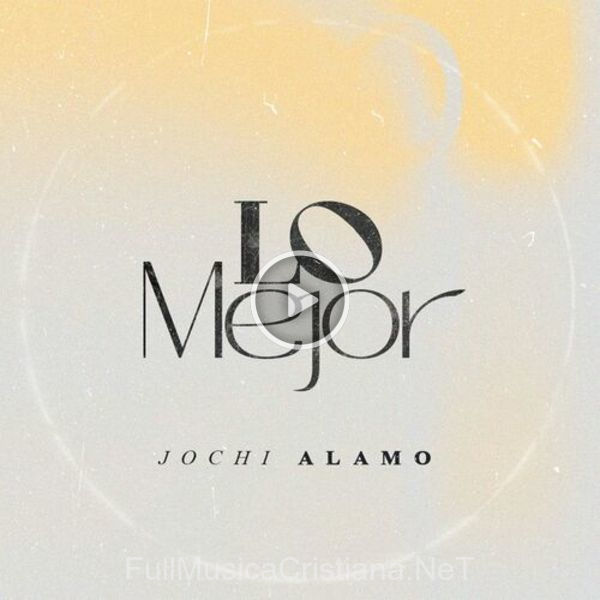 ▷ Lo Mejor de Jochi Alamo 🎵 Canciones del Album Lo Mejor