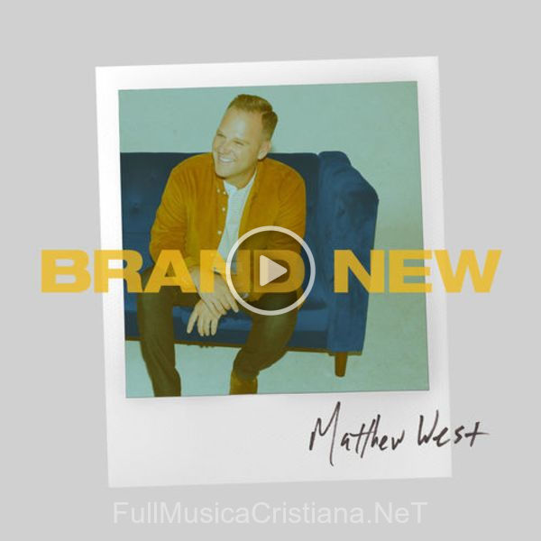 ▷ The Me You Made de Matthew West 🎵 del Álbum Brand New