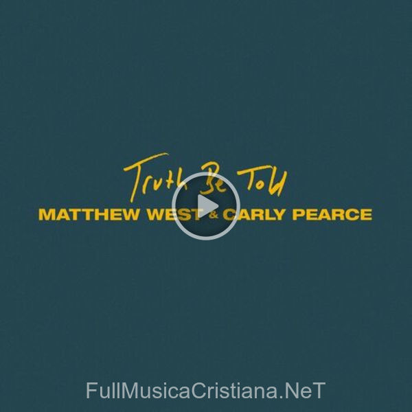 ▷ Truth Be Told de Matthew West 🎵 del Álbum Truth Be Told