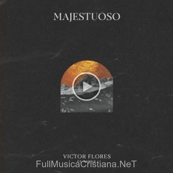 ▷ Majestuoso de Victor Flores 🎵 Canciones del Album Majestuoso