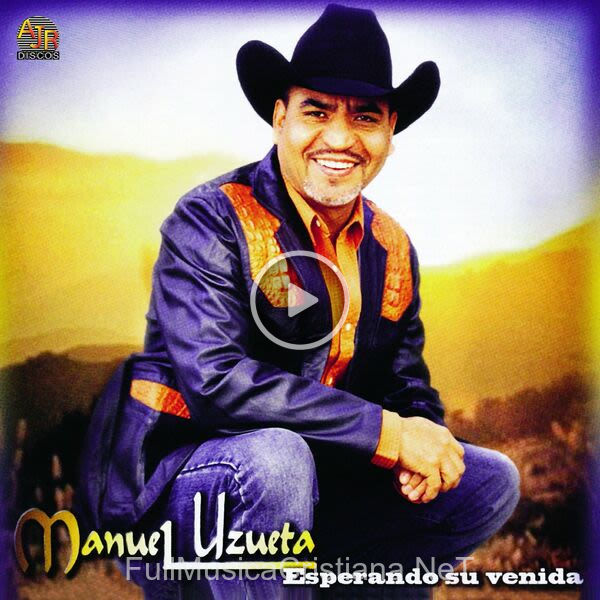 ▷ Cuando Me Hablaron De Cristo de Manuel Uzueta 🎵 del Álbum Esperando Su Venida