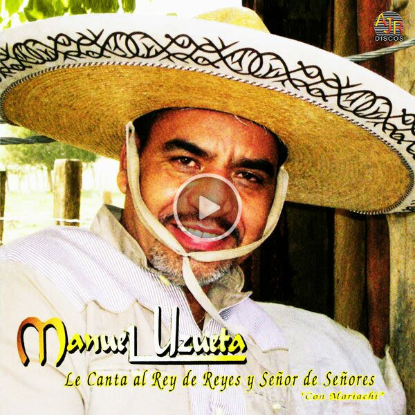 ▷ Herencia De Mi Padre de Manuel Uzueta 🎵 del Álbum Le Canta Al Rey De Reyes Y Señor De Señores (Con Mariachi)