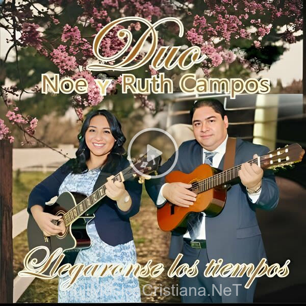 ▷ Una Fuente En El Desierto de Duo Noe y Ruth Campos 🎵 del Álbum Llegaronse Los Tiempos