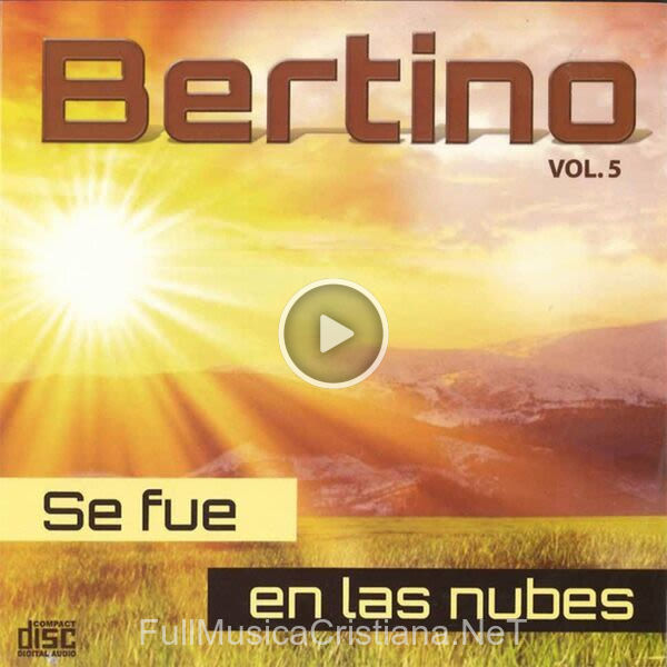 ▷ Se Fue En Las Nubes de Bertino Aquino 🎵 Canciones del Album Se Fue En Las Nubes