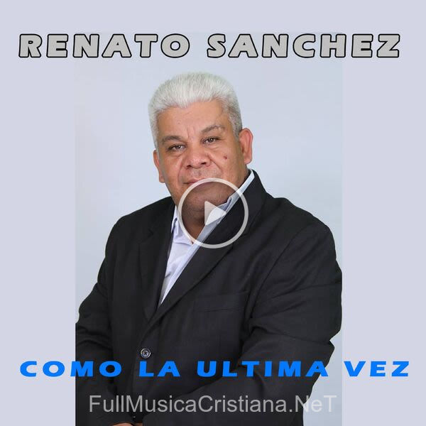 ▷ Desato La Uncion de Renato Sanchez 🎵 del Álbum Como La Ultima Vez