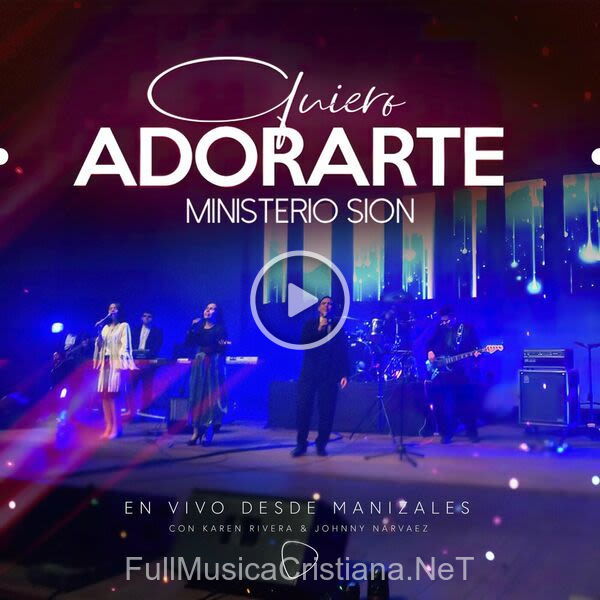 ▷ Quiero Adorarte (Desde Manizales) [En Vivo] de Ministerio Sion 🎵 Canciones del Album Quiero Adorarte (Desde