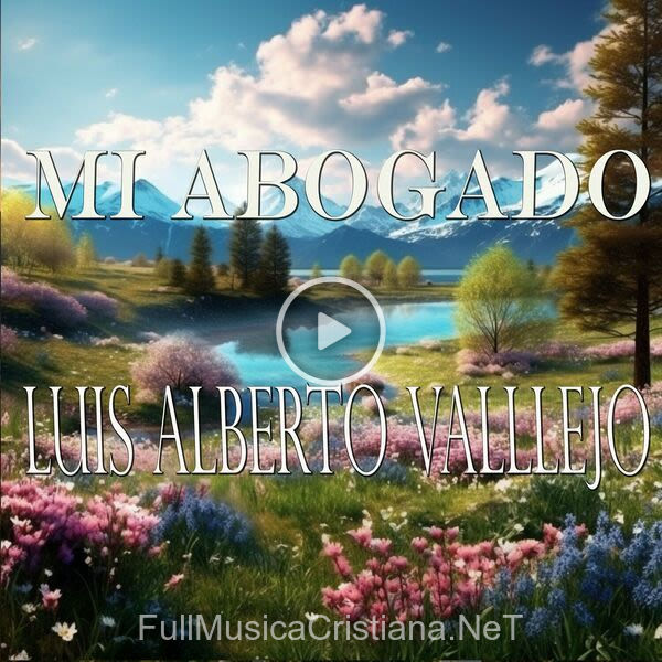 ▷ Mi Abogado de Luis Alberto Vallejo 🎵 Canciones del Album Mi Abogado