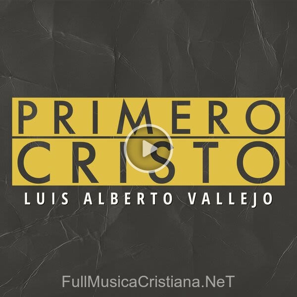 ▷ En Jesús Hay Dulzura de Luis Alberto Vallejo 🎵 del Álbum Primero Cristo