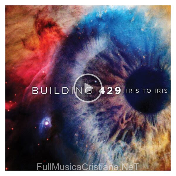 ▷ Iris To Iris de Building 429 🎵 Canciones del Album Iris To Iris