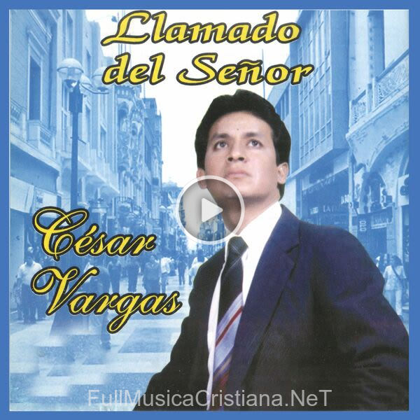 ▷ Getsemaní de Cesar Vargas 🎵 del Álbum Llamado Del Señor