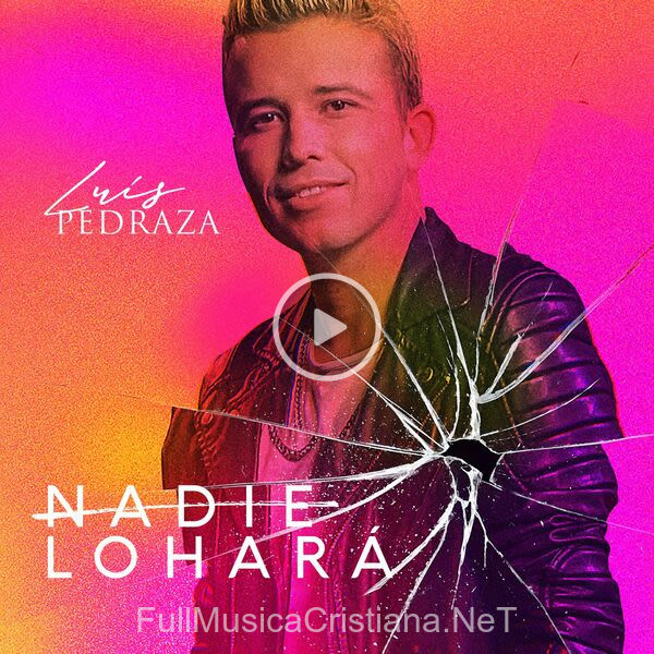 ▷ Nadie Lo Hará de Luis Pedraza 🎵 Canciones del Album Nadie Lo Hará