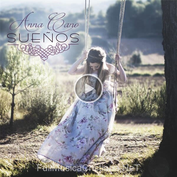 ▷ Sueños de Anna Cano 🎵 Canciones del Album Sueños