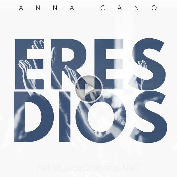 ▷ Eres Dios de Anna Cano 🎵 Canciones del Album Eres Dios