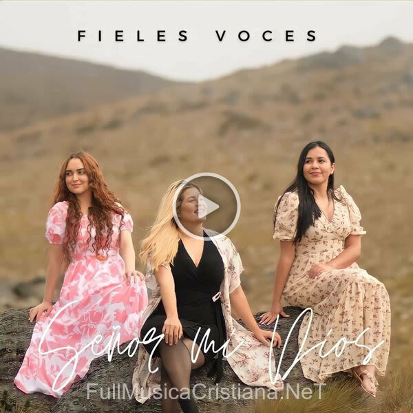 ▷ Señor Mi Dios de Fieles Voces 🎵 del Álbum Señor Mi Dios