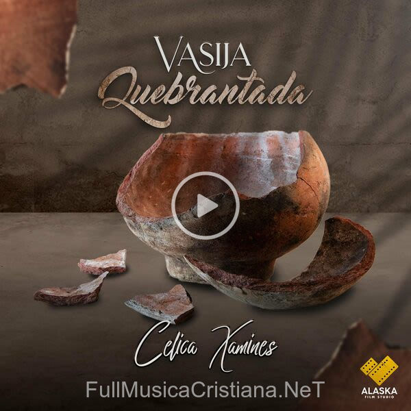 ▷ Vasija Quebrantada de Celica Xamines 🎵 Canciones del Album Vasija Quebrantada