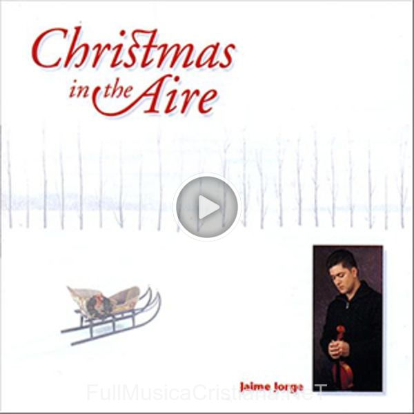 ▷ Christmas In The Aire de Jaime Jorge 🎵 Canciones del Album Christmas In The Aire
