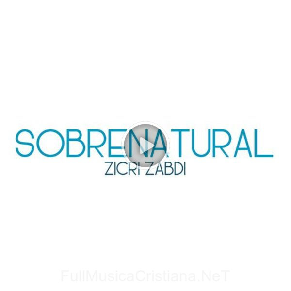 ▷ Vuelve A Empezar de Zicri Zabdi 🎵 del Álbum Sobrenatural