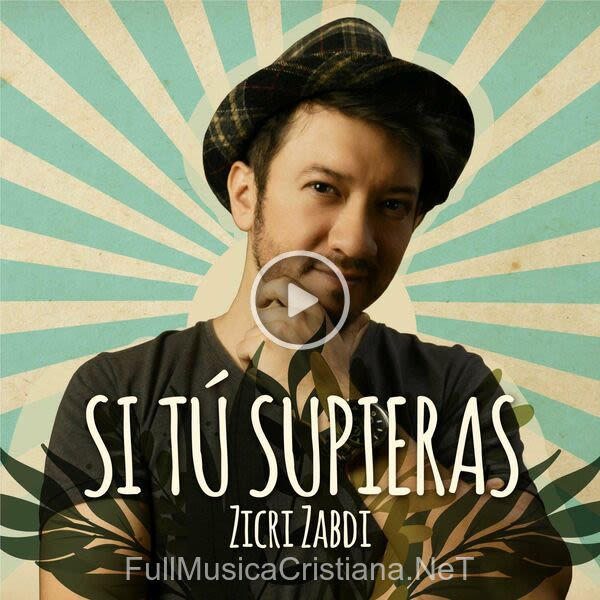 ▷ Si Tú Supieras de Zicri Zabdi 🎵 Canciones del Album Si Tú Supieras