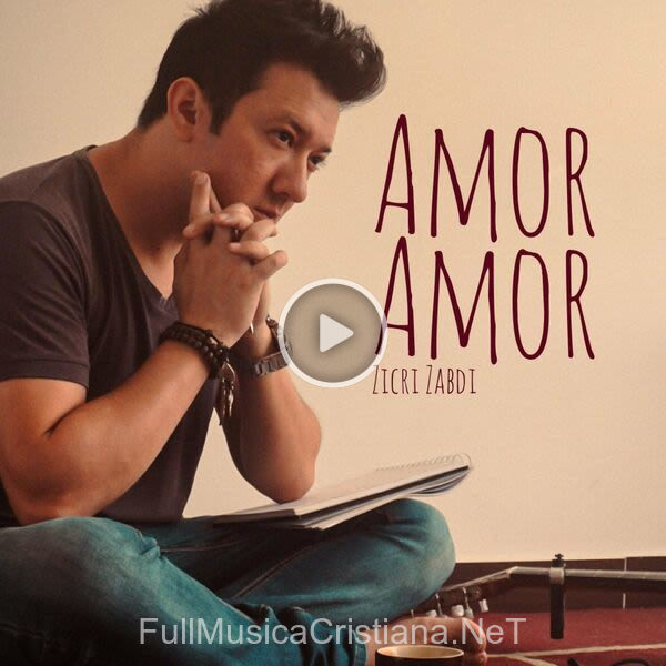 ▷ Amor Amor de Zicri Zabdi 🎵 Canciones del Album Amor Amor