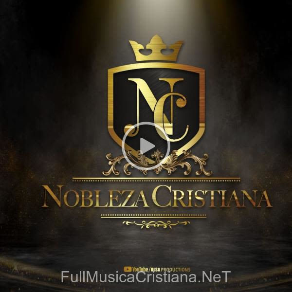 ▷ Canciones de Nobleza Cristiana 🎵 Discografía completa de Nobleza Cristiana