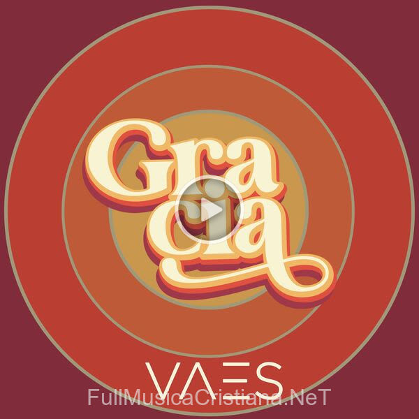 ▷ Gracia de Vaes 🎵 del Álbum Gracia