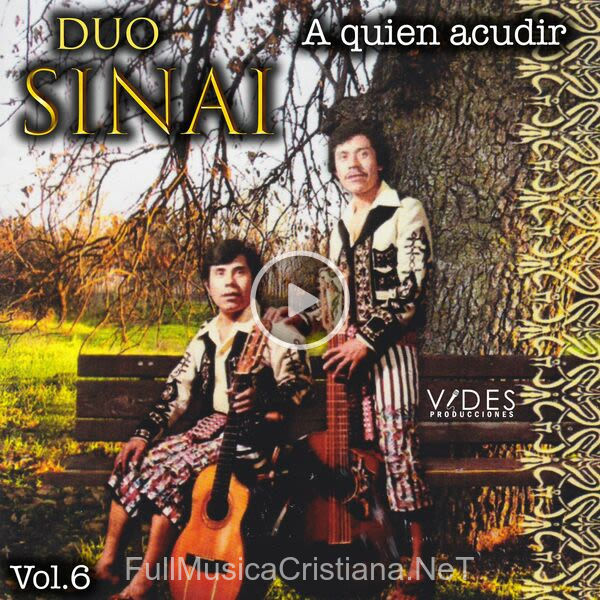 ▷ A Quien Acudir de Duo Sinai 🎵 Canciones del Album A Quien Acudir