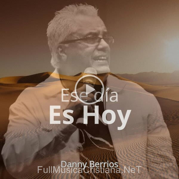 ▷ Ese Día Es Hoy de Danny Berrios 🎵 Canciones del Album Ese Día Es Hoy