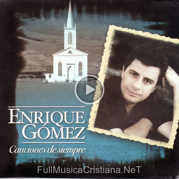 ▷ Canciones De Siempre de Enrique Gomez 🎵 Canciones del Album Canciones De Siempre