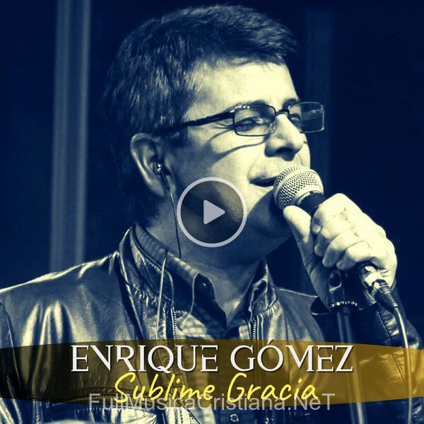 ▷ Sublime Gracia (Cover) de Enrique Gomez 🎵 Canciones del Album Sublime Gracia (Cover)