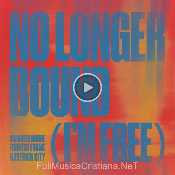 ▷ No Longer Bound (I'm Free) de Maverick City Music 🎵 Canciones del Album No Longer Bound (I'm Free)