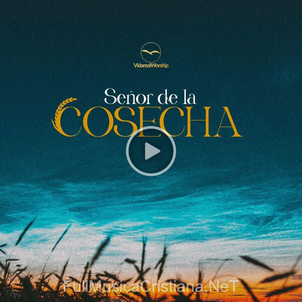 ▷ Señor De La Cosecha de Vida Real Worship 🎵 Canciones del Album Señor De La Cosecha