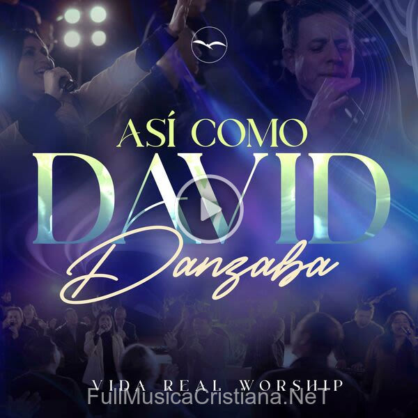 ▷ Asi Como David Danzaba de Vida Real Worship 🎵 del Álbum Asi Como David Danzaba