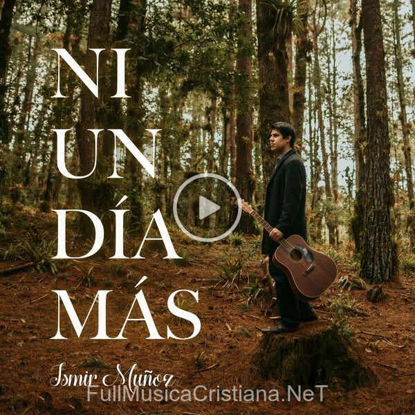 ▷ Ni Un Día MáS de Ismir Muñoz 🎵 Canciones del Album Ni Un Día MáS