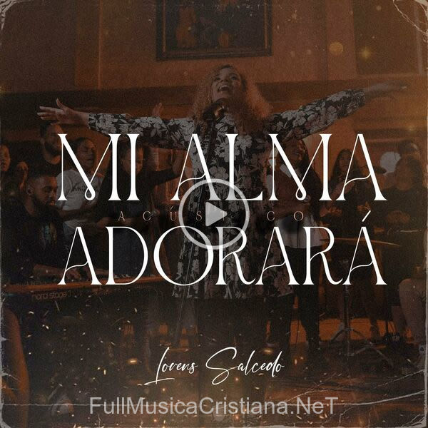 ▷ Mi Alma Adorará (Versión Acústica) de Lorens Salcedo 🎵 del Álbum Mi Alma Adorará (Versión Acústica)