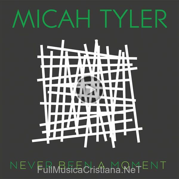 ▷ Never Been A Moment de Micah Tyler 🎵 Canciones del Album Never Been A Moment