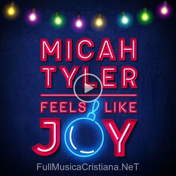 ▷ Feels Like Joy de Micah Tyler 🎵 Canciones del Album Feels Like Joy