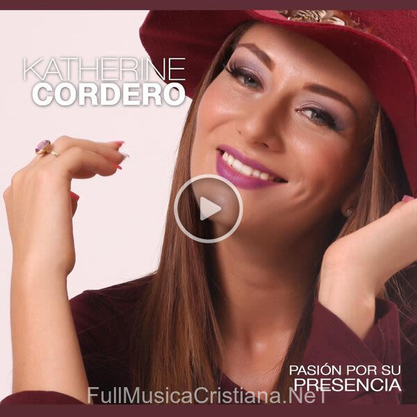 ▷ Pasión Por Su Presencia de Katherine Cordero 🎵 del Álbum Pasión Por Su Presencia