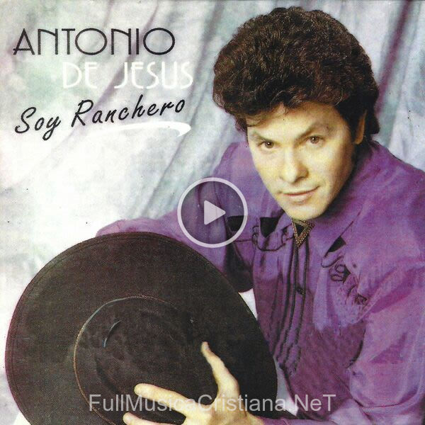 ▷ Soy Ranchero de Antonio de Jesus 🎵 Canciones del Album Soy Ranchero