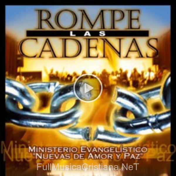 ▷ Un Dia Mi Señor Jesus de Ministerio Evangelistico de Nuevas de Amor y Paz (Menap) 🎵 del Álbum Rompe Las Cadenas